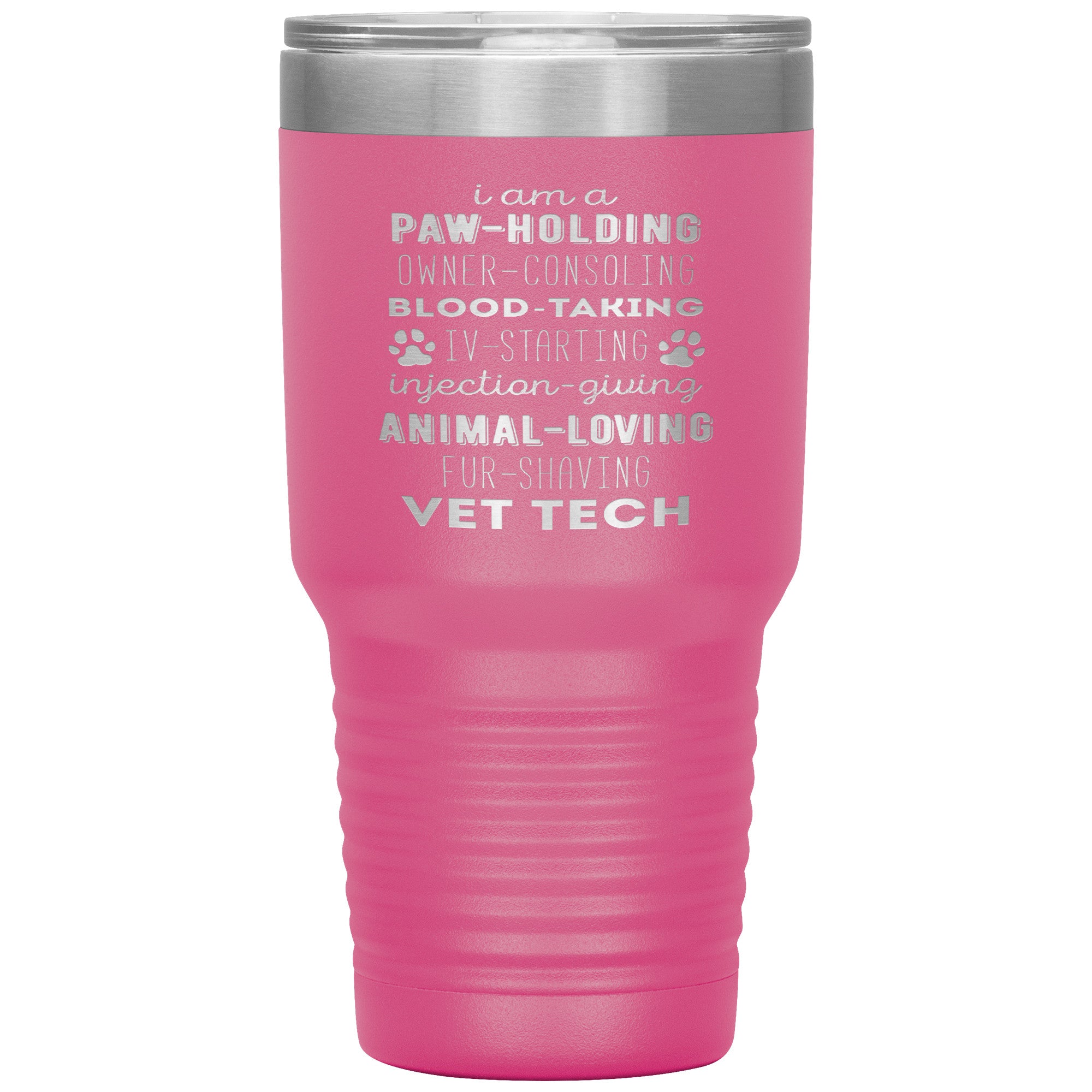 I am a paw-holding, owner-consoling, blood-taking, vet tech , 30oz Tumbler