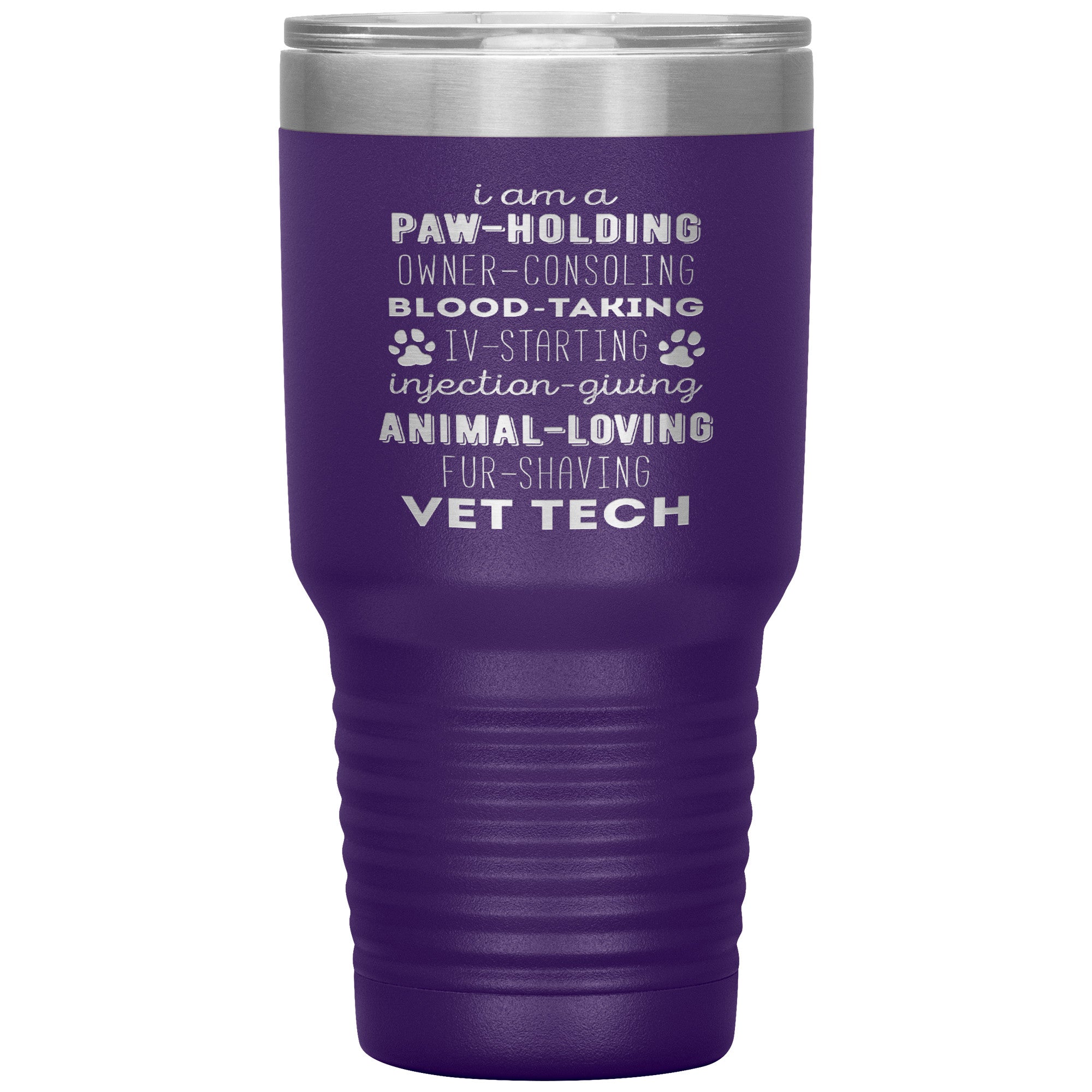 I am a paw-holding, owner-consoling, blood-taking, vet tech , 30oz Tumbler