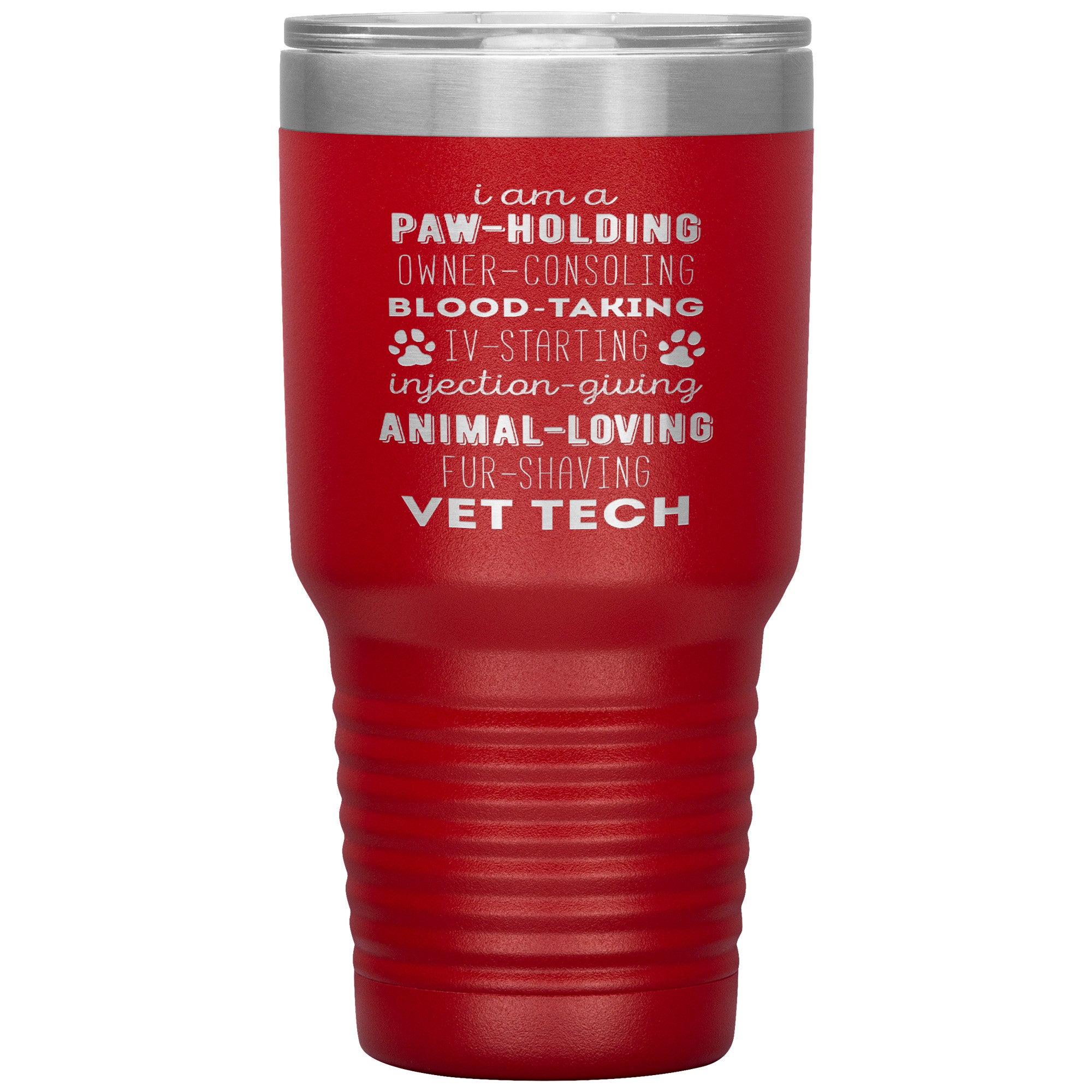 I am a paw-holding, owner-consoling, blood-taking, vet tech , 30oz Tumbler