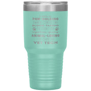 I am a paw-holding, owner-consoling, blood-taking, vet tech , 30oz Tumbler