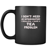 I don't need an intervention I realize I have a Tea problem