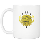 Most Amazing Taurus ever 11oz