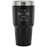 49% Audiologist, Badass Tumbler 30oz