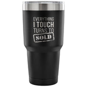 Everything I touch turns into SOLD Tumbler 30oz