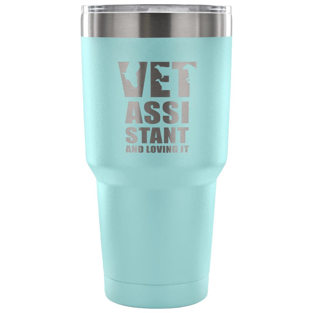 Vet assistant and loving it Tumbler 30oz