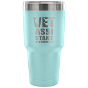 Vet assistant and loving it Tumbler 30oz