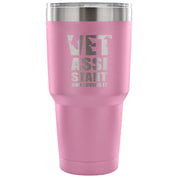 Vet assistant and loving it Tumbler 30oz