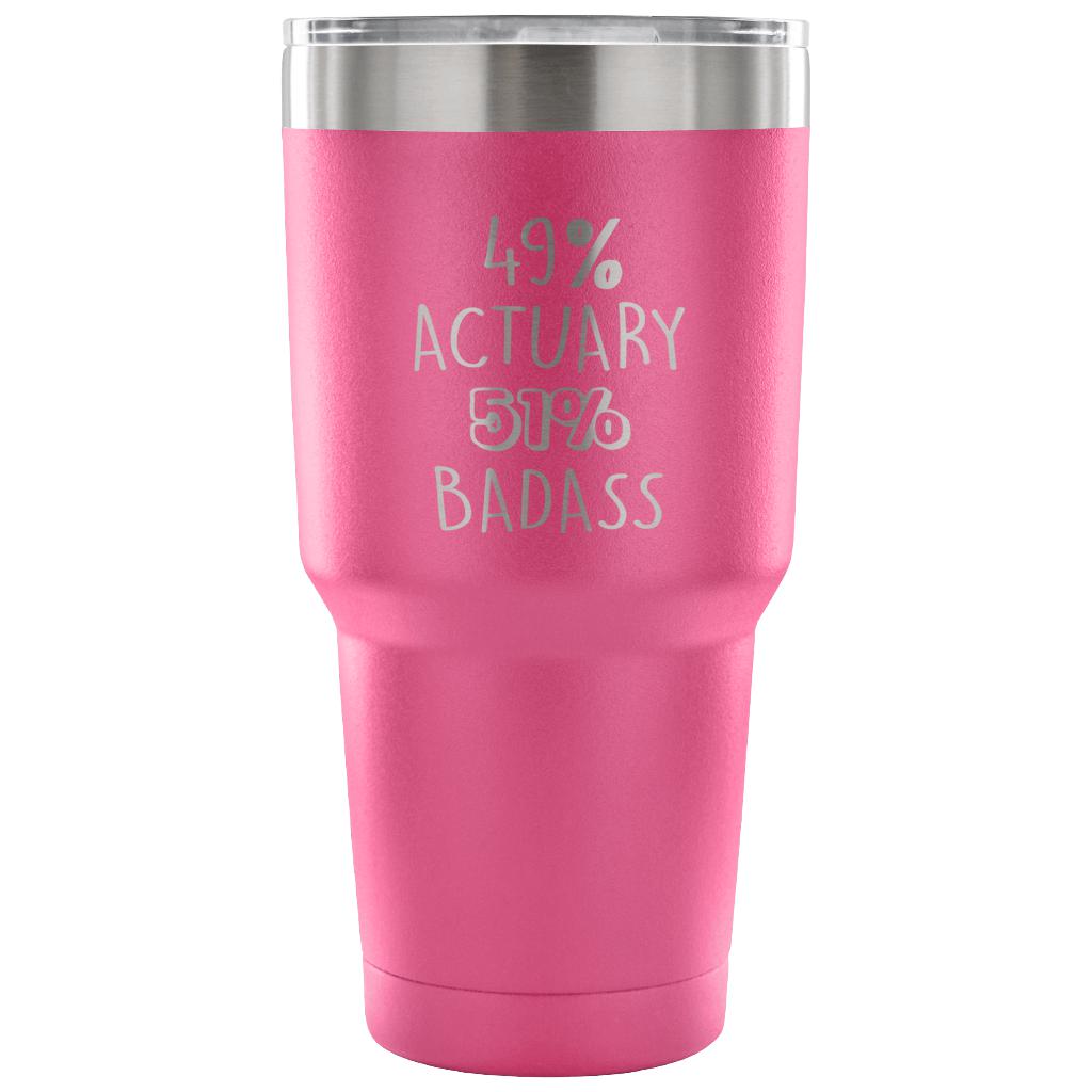 49% Actuary, Badass Tumbler 30oz