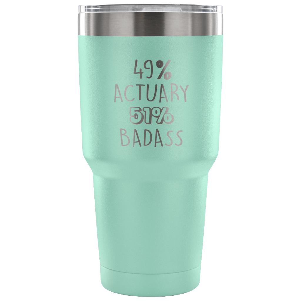 49% Actuary, Badass Tumbler 30oz