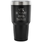 49% Actuary, Badass Tumbler 30oz