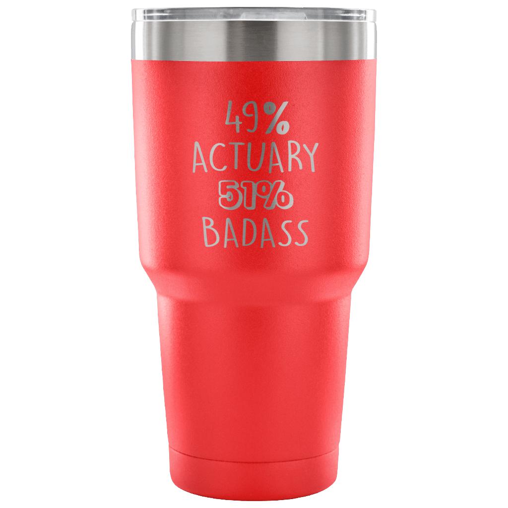 49% Actuary, Badass Tumbler 30oz