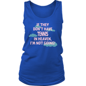 If they don't have tennis in heaven I'm not going, Womens Tank top, Mens tank, Racerback, Tennis gift, Hobby, Sport Gift