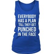 Everybody has a plan 'till they get punched in the face