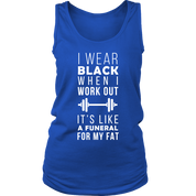 I wear black it's like funeral for my fat
