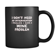 I don't need an intervention I realize I have a Wine problem