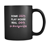 some girls play house real girls go Backpacking