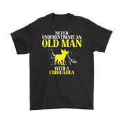 Chihuahua Gift, Never underestimate an old man with a Chihuahua, Grandpa tee, Unisex T-shirt, Grandfather gift, Grandfather t-shirt