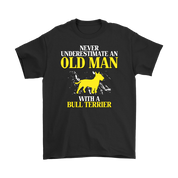 Bull terrier Gift, Never underestimate an old man with a Bull terrier, Grandpa tee, Unisex T-shirt, Grandfather gift, Grandfather t-shirt