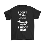 Hunting I don't wear bows, I shoot them T-Shirt