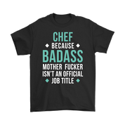 Chef because badass mother fucker isn't an official job title Gift, Woman's tee, Unisex T-shirt, V-neck, Summer Apparel