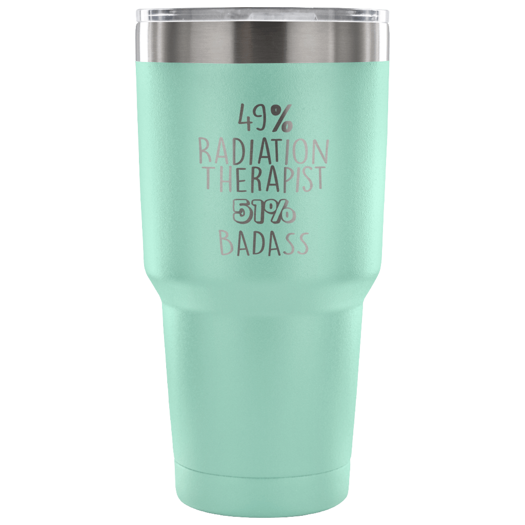 49% Radiation Therapist, Badass Tumbler 30oz
