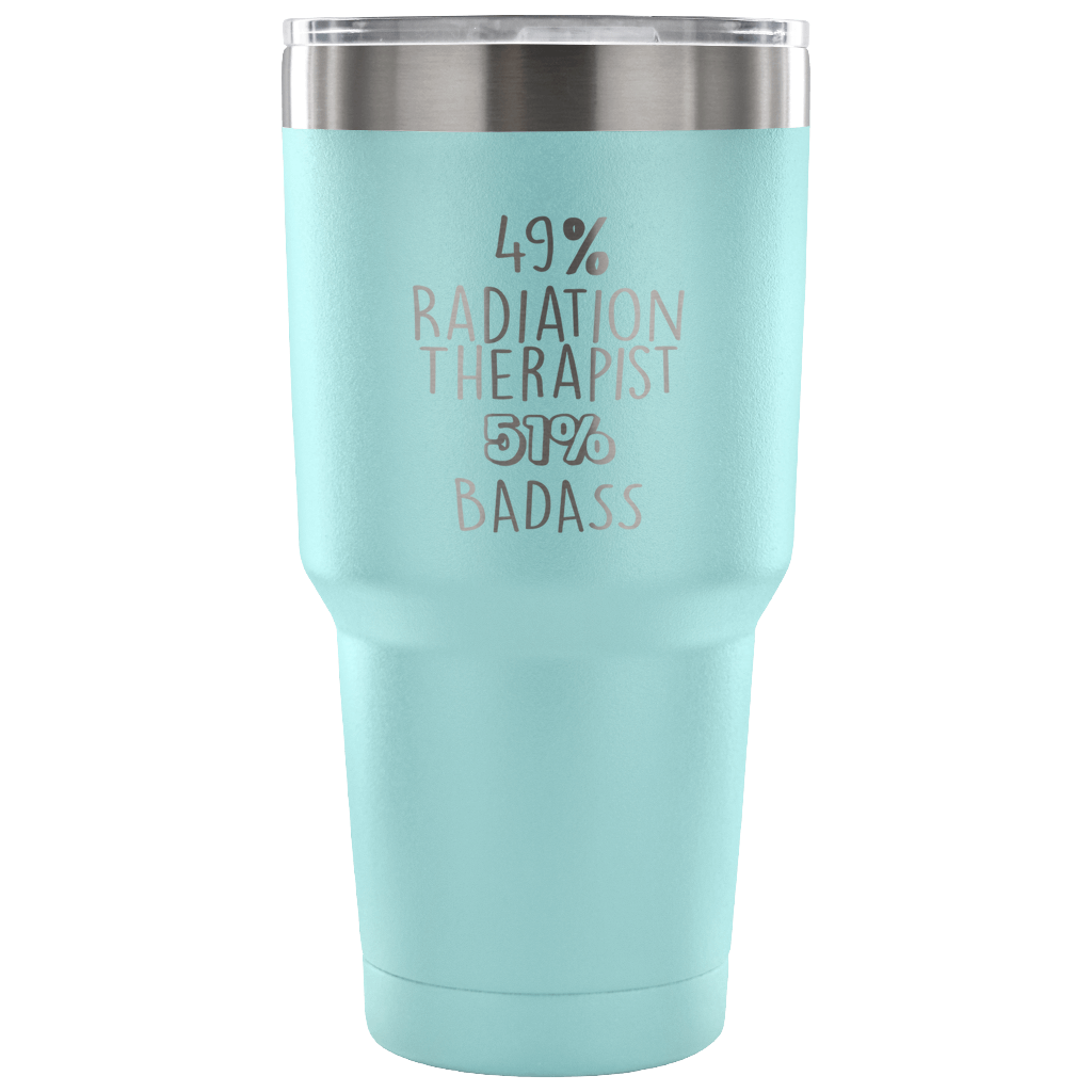 49% Radiation Therapist, Badass Tumbler 30oz