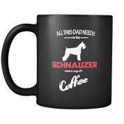 This Dad Needs Schnauzer and cup of coffee