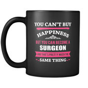 You can't buy happiness but you can become a surgeon