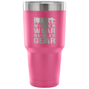 Real Women wear Bunker Gear Tumbler 30oz