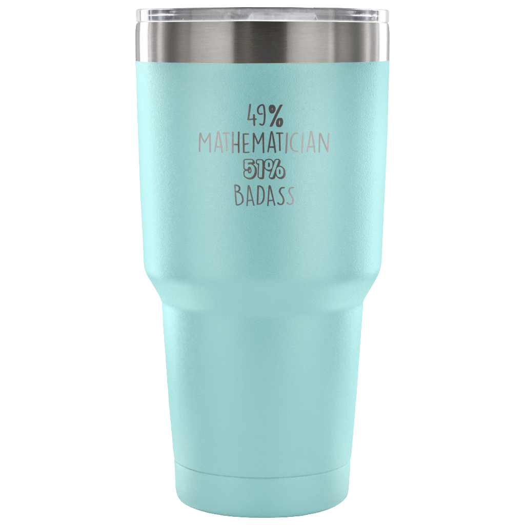49% Mathematician, Badass Tumbler 30oz