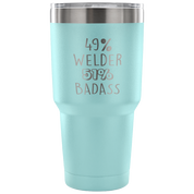 49% Welder, Badass Tumbler 30oz
