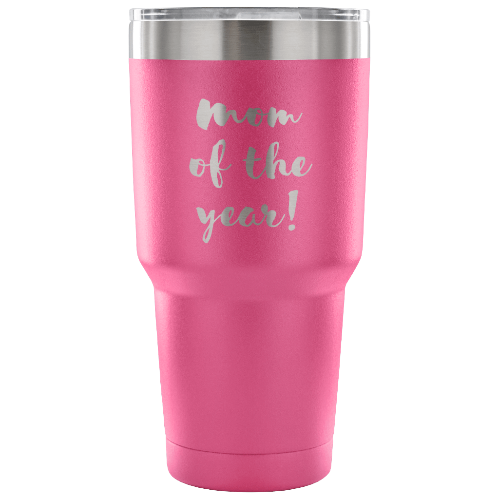 Mom of the year! Tumbler 30oz