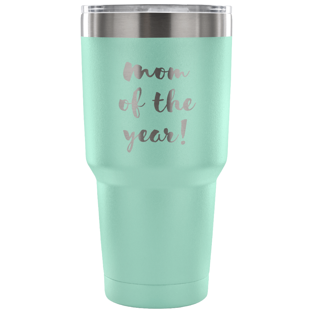 Mom of the year! Tumbler 30oz