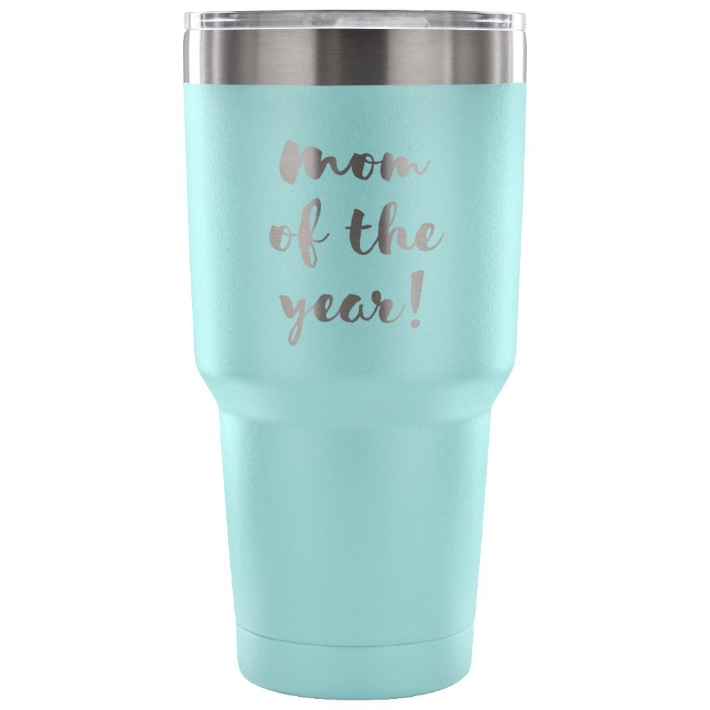 Mom of the year! Tumbler 30oz