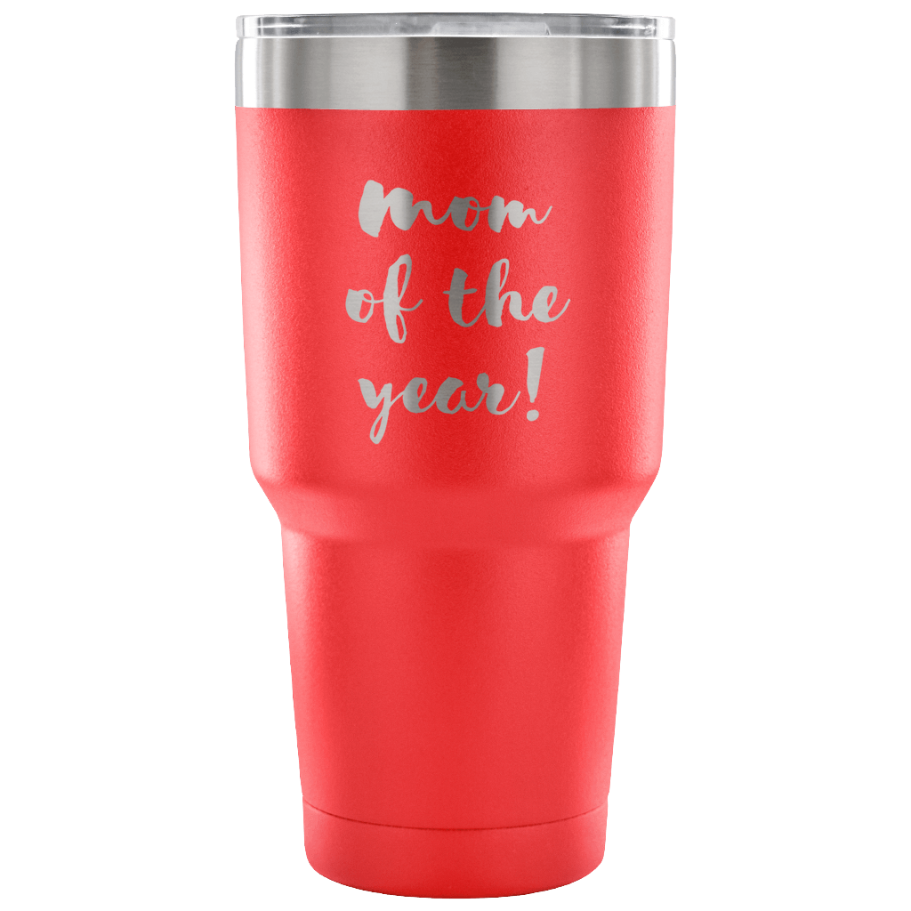 Mom of the year! Tumbler 30oz