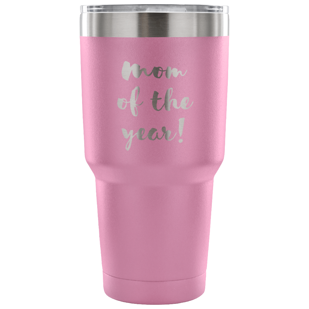 Mom of the year! Tumbler 30oz