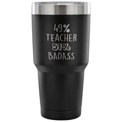 49% Teacher, Badass Tumbler 30oz