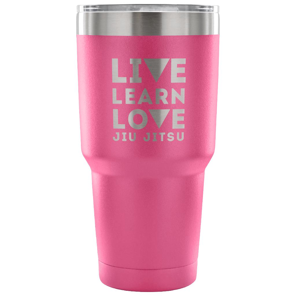 Live learn love, jiu jitsu Tumbler 30oz