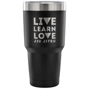 Live learn love, jiu jitsu Tumbler 30oz