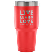 Live learn love, jiu jitsu Tumbler 30oz