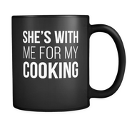 She is with me for my cooking