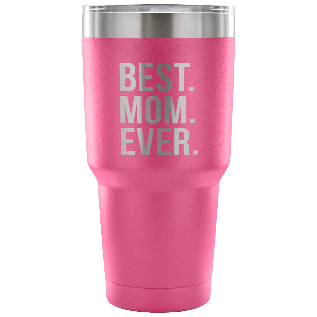 Best mom ever Tumbler 30oz