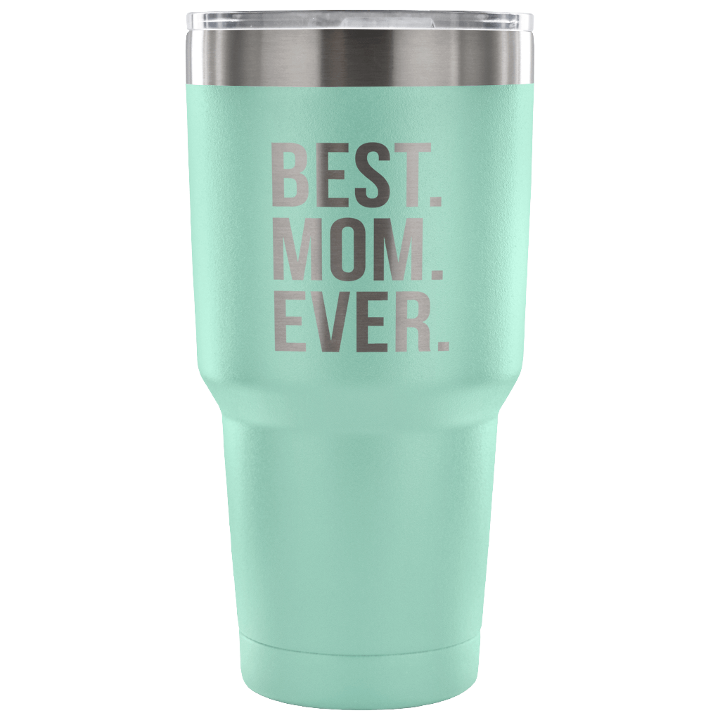 Best mom ever Tumbler 30oz