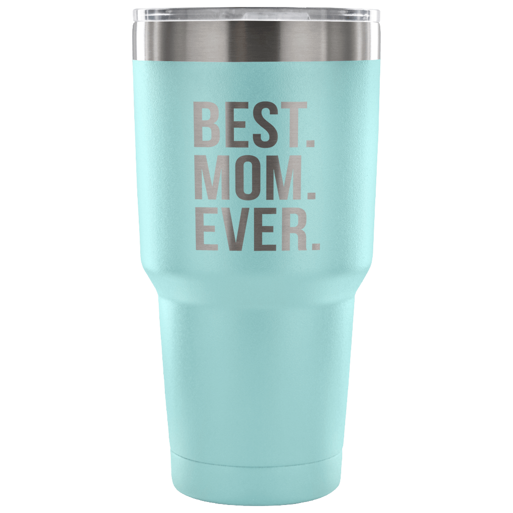 Best mom ever Tumbler 30oz