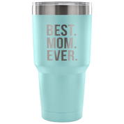 Best mom ever Tumbler 30oz