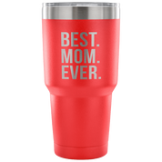 Best mom ever Tumbler 30oz