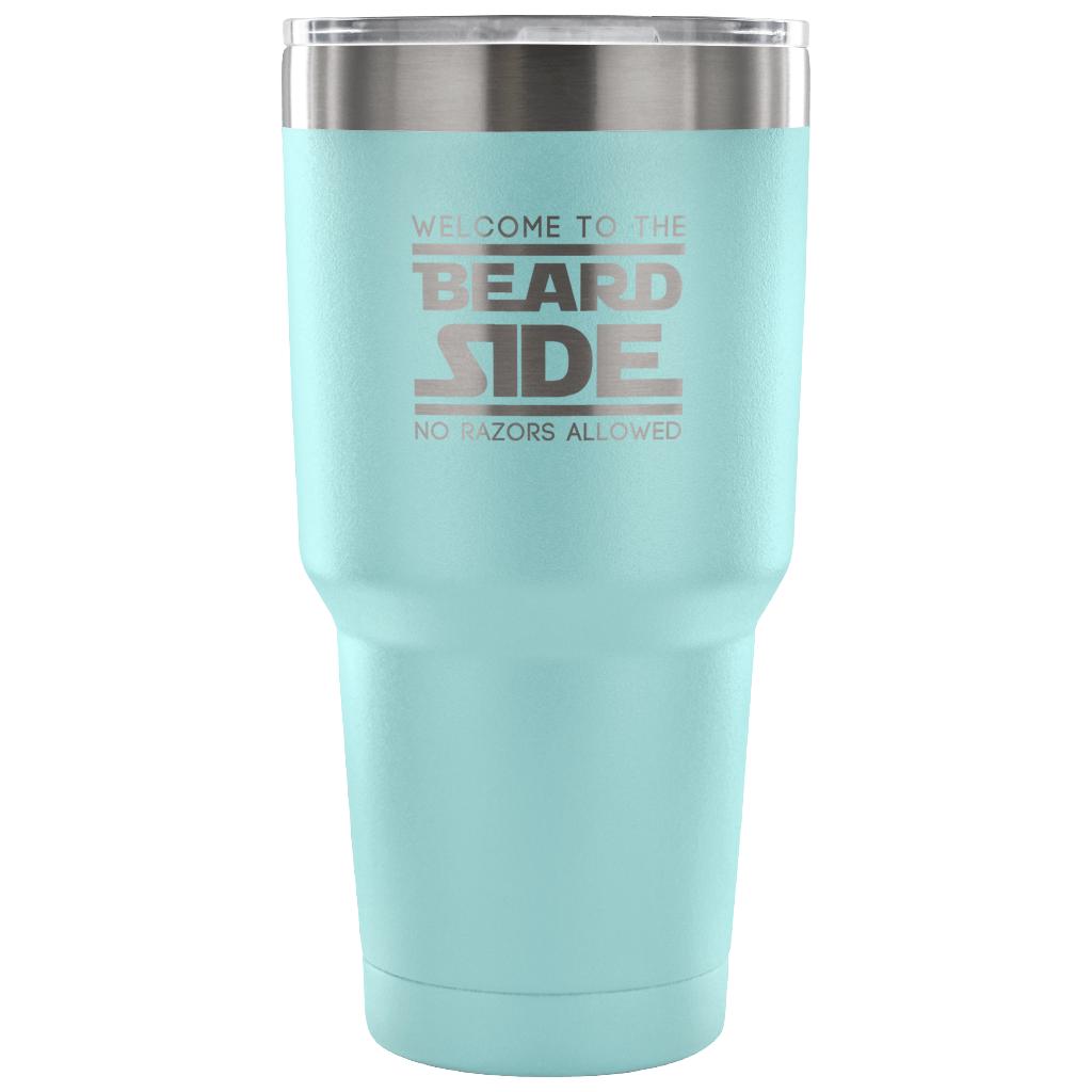 Welcome to the beard site, no razors allowed Tumbler 30oz