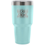 Welcome to the beard site, no razors allowed Tumbler 30oz