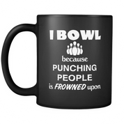 I bowl because punching people is frowned upon
