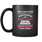 But you can become a Social Worker and that's pretty much the same thing